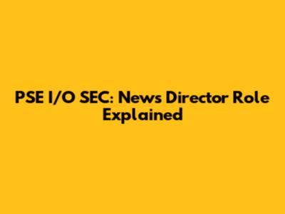 PSE I/O SEC: News Director Role Explained