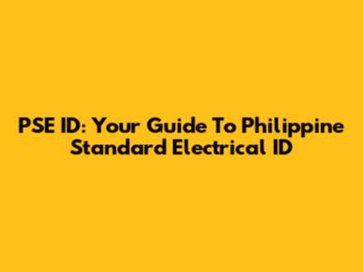 PSE ID: Your Guide To Philippine Standard Electrical ID