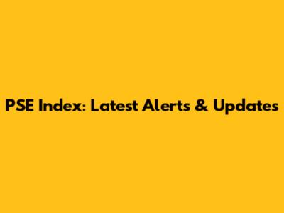 PSE Index: Latest Alerts & Updates