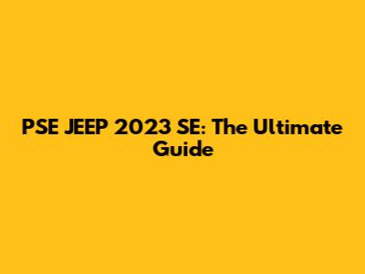 PSE JEEP 2023 SE: The Ultimate Guide