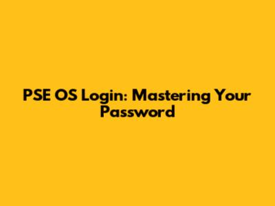 PSE OS Login: Mastering Your Password