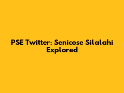 PSE Twitter: Senicose Silalahi Explored
