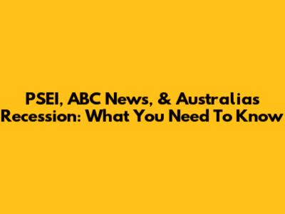PSEI, ABC News, & Australia's Recession: What You Need To Know
