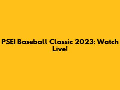PSEI Baseball Classic 2023: Watch Live!