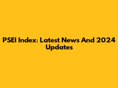 PSEI Index: Latest News And 2024 Updates
