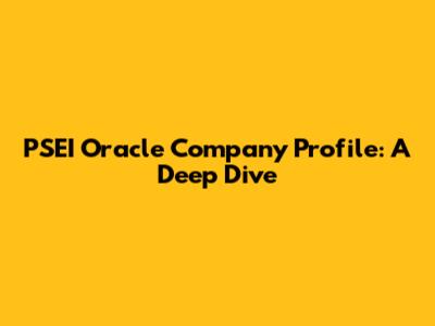 PSEI Oracle Company Profile: A Deep Dive