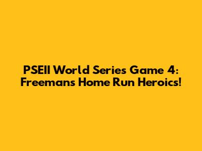 PSEII World Series Game 4: Freeman's Home Run Heroics!