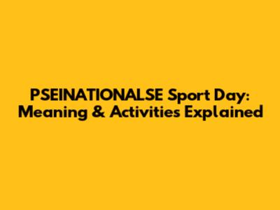 PSEINATIONALSE Sport Day: Meaning & Activities Explained