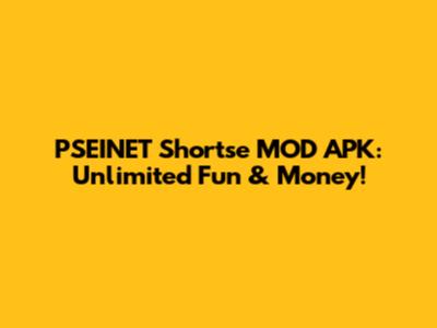 PSEINET Shortse MOD APK: Unlimited Fun & Money!