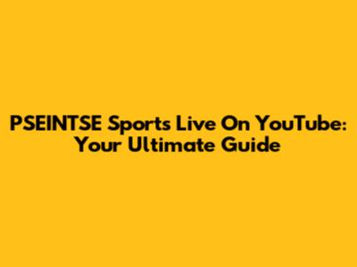 PSEINTSE Sports Live On YouTube: Your Ultimate Guide