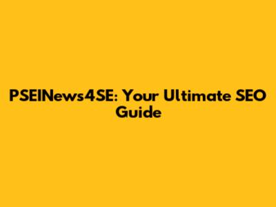 PSEINews4SE: Your Ultimate SEO Guide