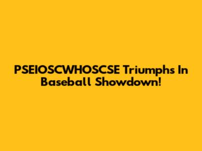 PSEIOSCWHOSCSE Triumphs In Baseball Showdown!