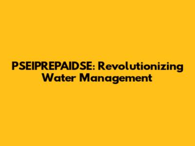 PSEIPREPAIDSE: Revolutionizing Water Management