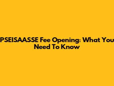 PSEISAASSE Fee Opening: What You Need To Know