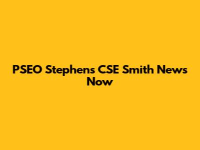 PSEO Stephens CSE Smith News Now
