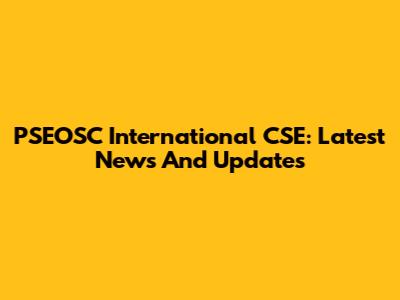 PSEOSC International CSE: Latest News And Updates