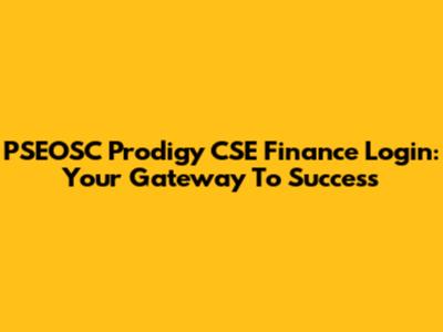 PSEOSC Prodigy CSE Finance Login: Your Gateway To Success