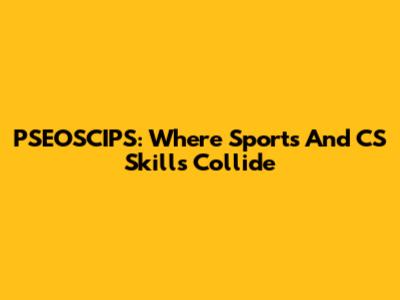 PSEOSCIPS: Where Sports And CS Skills Collide