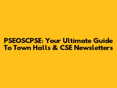 PSEOSCPSE: Your Ultimate Guide To Town Halls & CSE Newsletters