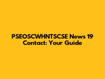 PSEOSCWHNTSCSE News 19 Contact: Your Guide