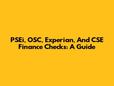 PSEi, OSC, Experian, And CSE Finance Checks: A Guide