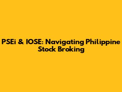 PSEi & IOSE: Navigating Philippine Stock Broking
