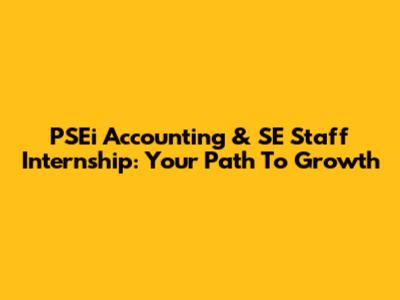 PSEi Accounting & SE Staff Internship: Your Path To Growth