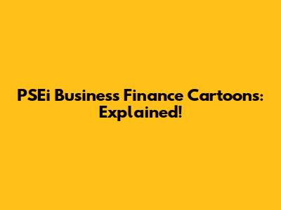 PSEi Business Finance Cartoons: Explained!