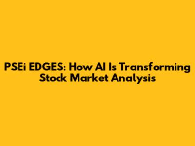 PSEi EDGES: How AI Is Transforming Stock Market Analysis