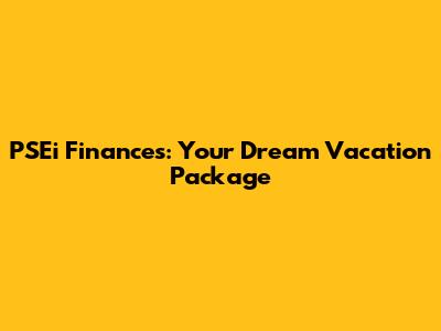 PSEi Finances: Your Dream Vacation Package