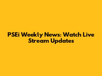 PSEi Weekly News: Watch Live Stream Updates