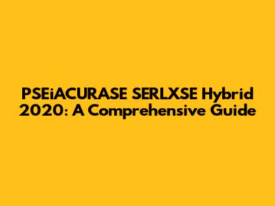 PSEiACURASE SERLXSE Hybrid 2020: A Comprehensive Guide