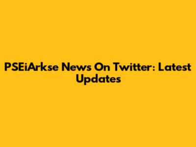 PSEiArkse News On Twitter: Latest Updates