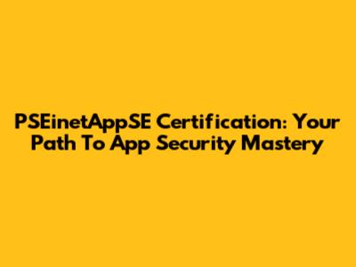 PSEinetAppSE Certification: Your Path To App Security Mastery