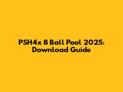 PSH4x 8 Ball Pool 2025: Download Guide