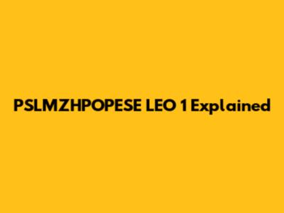 PSLMZHPOPESE LEO 1 Explained