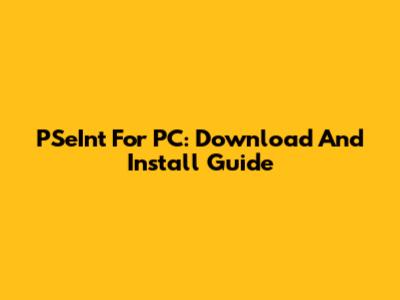 PSeInt For PC: Download And Install Guide