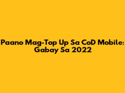 Paano Mag-Top Up Sa CoD Mobile: Gabay Sa 2022