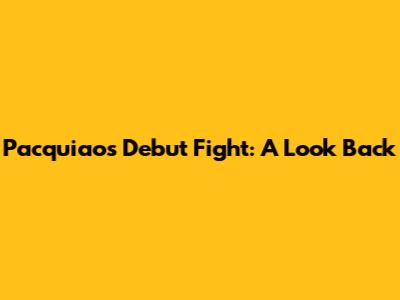 Pacquiao's Debut Fight: A Look Back