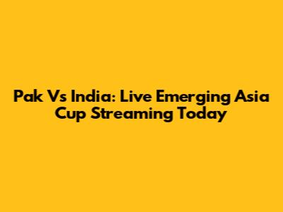 Pak Vs India: Live Emerging Asia Cup Streaming Today