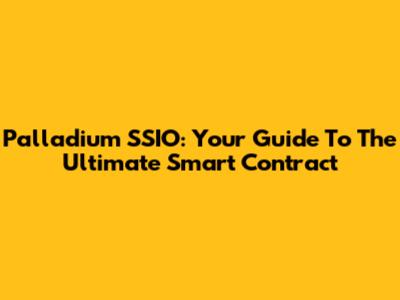 Palladium SSIO: Your Guide To The Ultimate Smart Contract