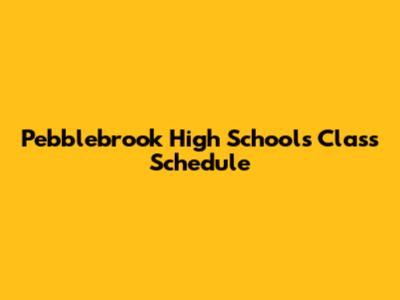 Pebblebrook High School's Class Schedule