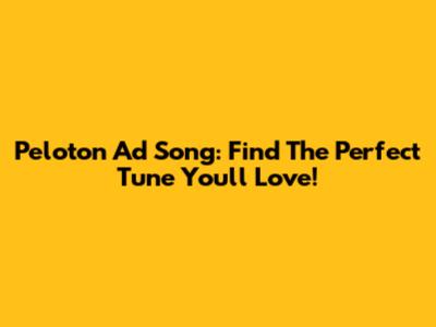 Peloton Ad Song: Find The Perfect Tune You'll Love!