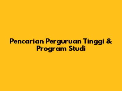 Pencarian Perguruan Tinggi & Program Studi
