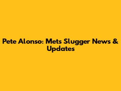 Pete Alonso: Mets Slugger News & Updates