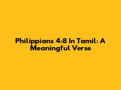 Philippians 4:8 In Tamil: A Meaningful Verse