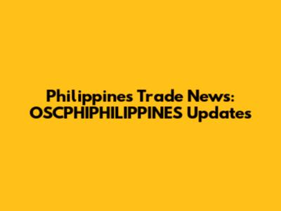 Philippines Trade News: OSCPHIPHILIPPINES Updates