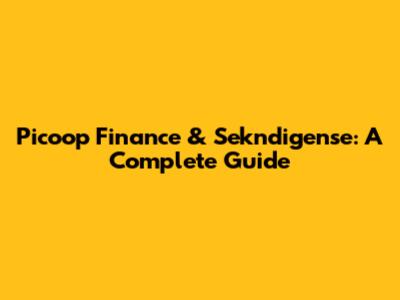 Picoop Finance & Sekndigense: A Complete Guide