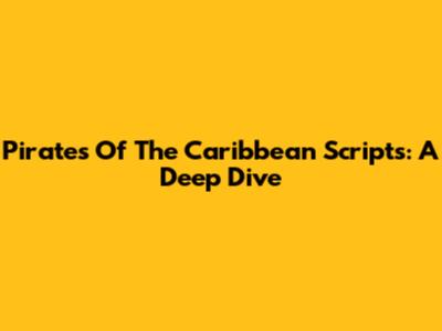 Pirates Of The Caribbean Scripts: A Deep Dive