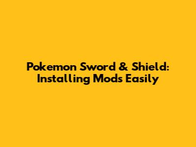 Pokemon Sword & Shield: Installing Mods Easily
